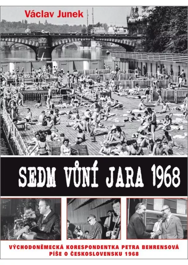 Václav Junek - Sedm vůní jara 1968