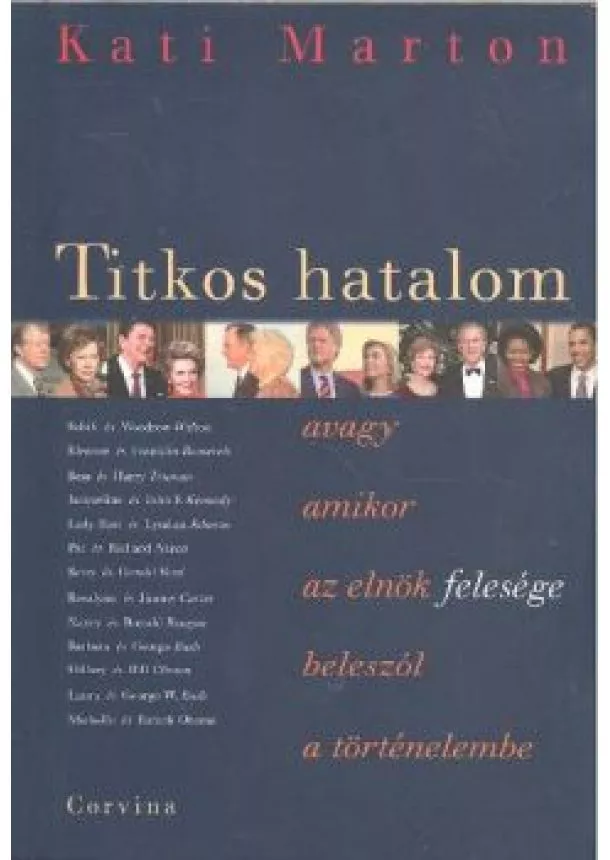 Kati Marton - TITKOS HATALOM /AVAGY AMIKOR AZ ELNÖK FELESÉGE BELESZÓL A TÖRTÉNELEMBE