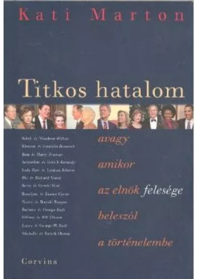 TITKOS HATALOM /AVAGY AMIKOR AZ ELNÖK FELESÉGE BELESZÓL A TÖRTÉNELEMBE