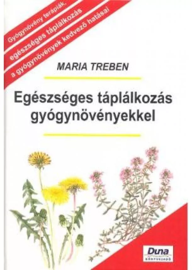 Maria Treben - EGÉSZSÉGES TÁPLÁLKOZÁS GYÓGYNÖVÉNYEKKEL