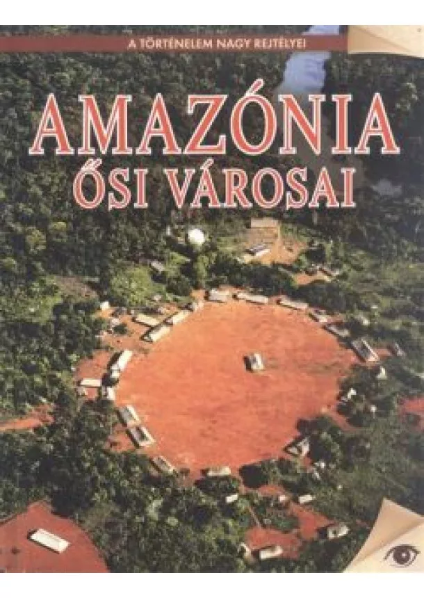 REMÉNYI JÓZSEF TAMÁS - AMAZÓNIA ŐSI VÁROSAI