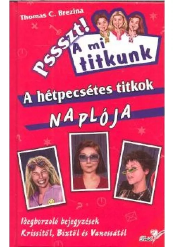 Thomas C. Brezina - A HÉTPECSÉTES TITKOK NAPLÓJA /PSSSZT! A MI TITKUNK 23.