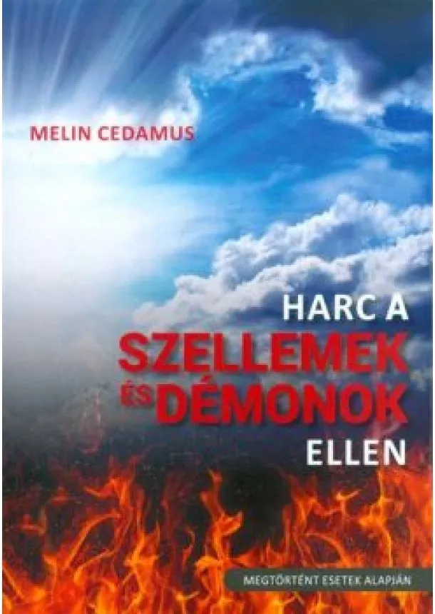 Melin Cedamus - Harc a szellemek és démonok ellen /Megtörtént esetek alapján