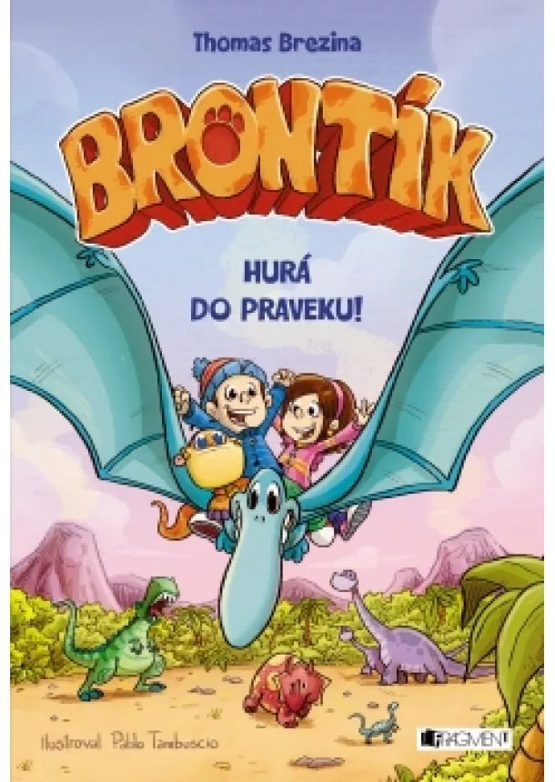 Thomas Brezina - Brontík 2 - Hurá do praveku!