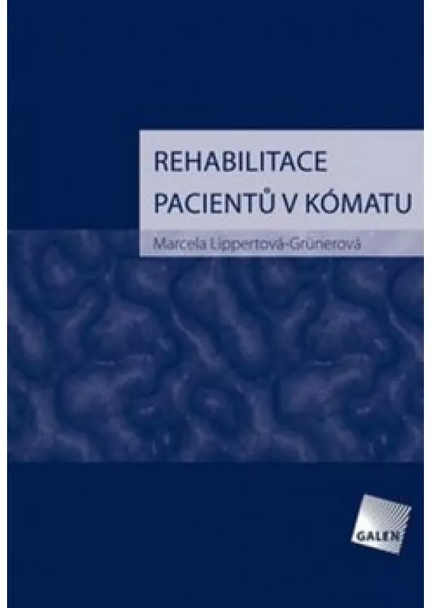 Marcela Lippertová-Grünerová - Rehabilitace pacientů v kómatu