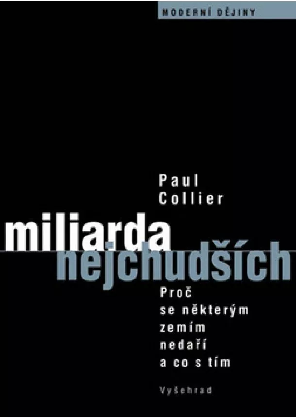 Paul Collier - Miliarda nejchudších - Proč se některým zemím nedaří a co s tím?