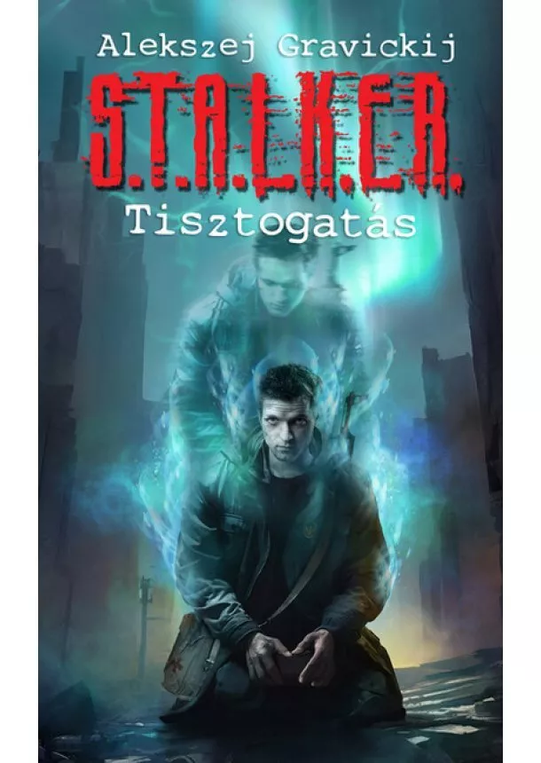 Alekszej Gravickij - S.T.A.L.K.E.R. - Tisztogatás