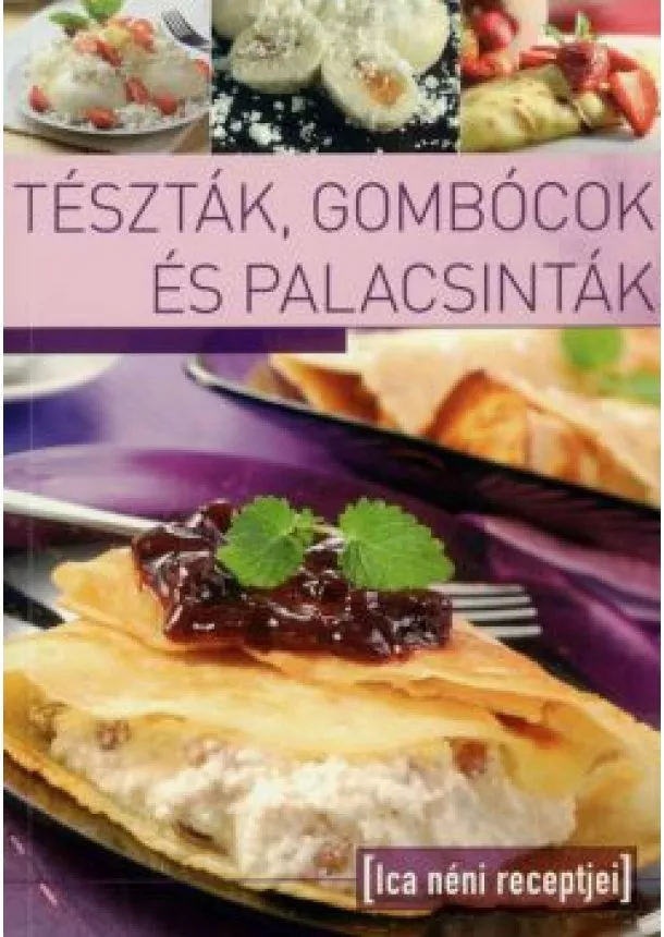 TÁBORI ILONA - Tészták, gombócok és palacsinták - Ica néni receptjei