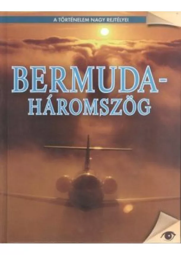 Reményi József Tamás - BERMUDA-HÁROMSZÖG /A TÖRTÉNELEM NAGY REJTÉLYEI 7.