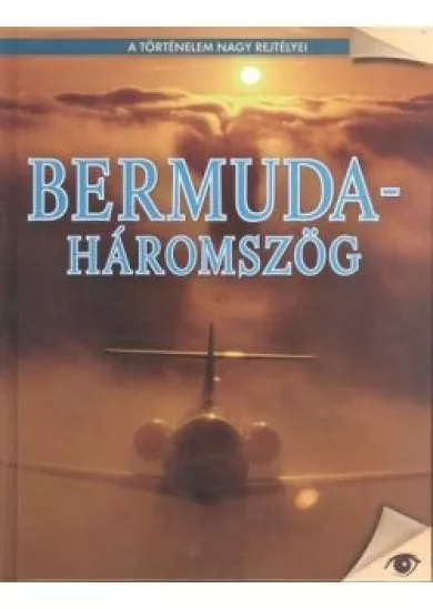 BERMUDA-HÁROMSZÖG /A TÖRTÉNELEM NAGY REJTÉLYEI 7.