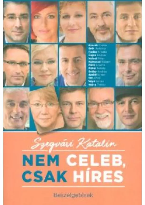 Szegvári Katalin - NEM CELEB, CSAK HÍRES /BESZÉLGETÉSEK