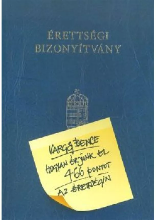 VARGA BENCE - HOGYAN ÉRJÜNK EL 466 PONTOT AZ ÉRETTSÉGIN