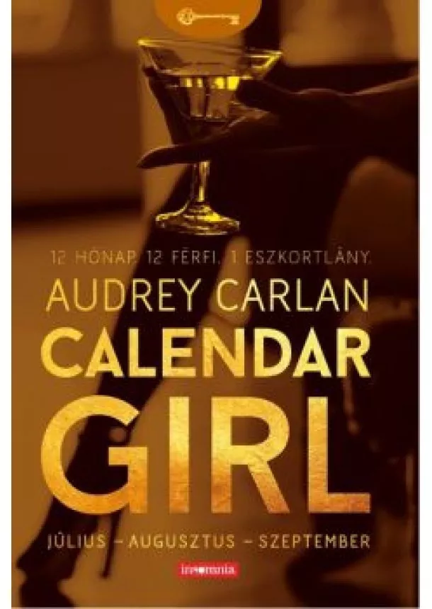 Audrey Carlan - Calendar Girl: Július - Augusztus - Szeptember /12 hónap. 12 férfi. 1 eszkortlány.