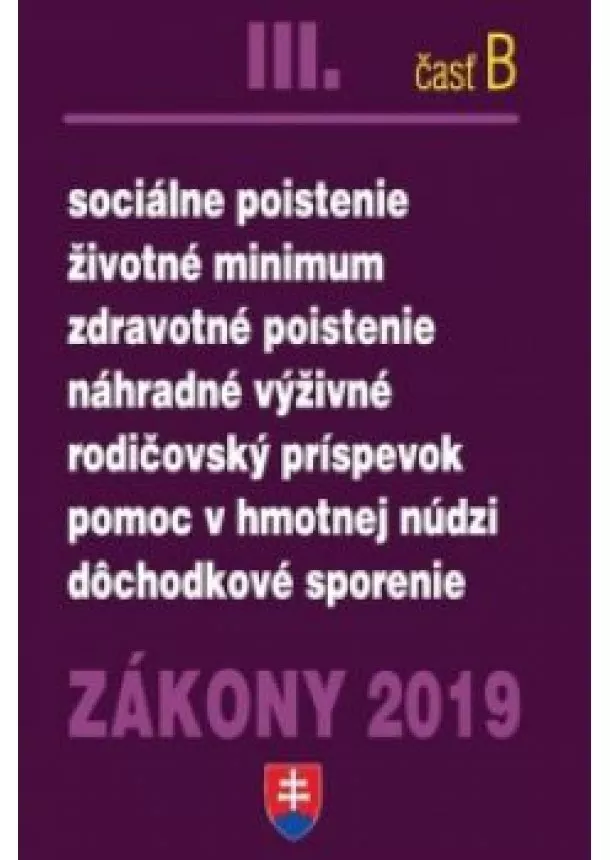 Zákony 2019 III/B Sociálne zákony – Úplné znenie po novelách k 1.1.2019 