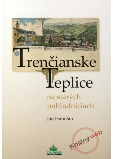 Trenčianske Teplice na starých pohľadniciach