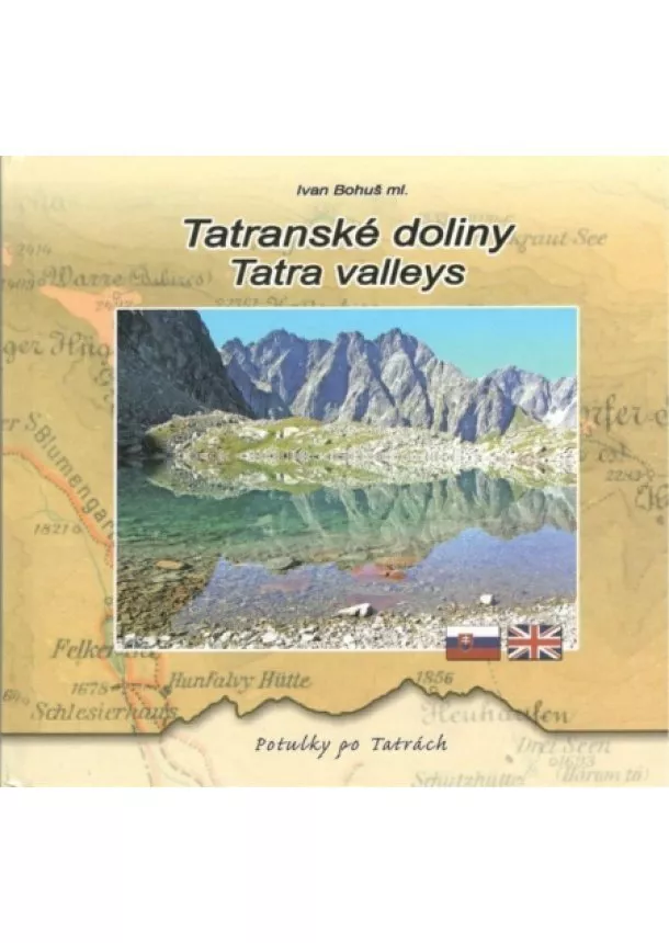 Ivan Bohuš mi. - Tatranské doliny - Tatra valleys - Potulky po Tatrách