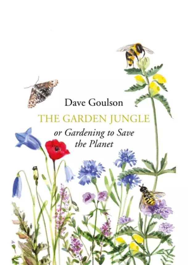 Dave Goulson - The Garden Jungle