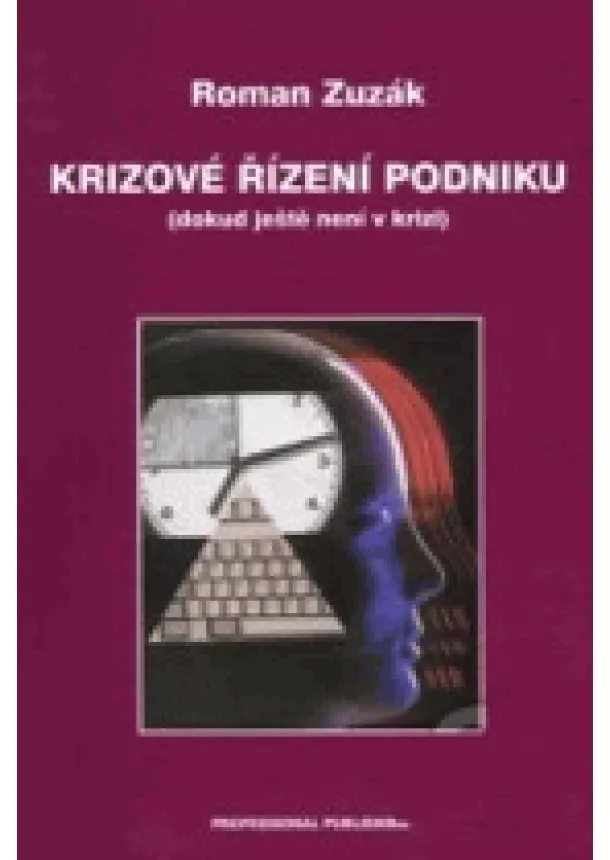 Roman Zuzák  - Krizové řízení podniku - Dokud ještě není v krizi