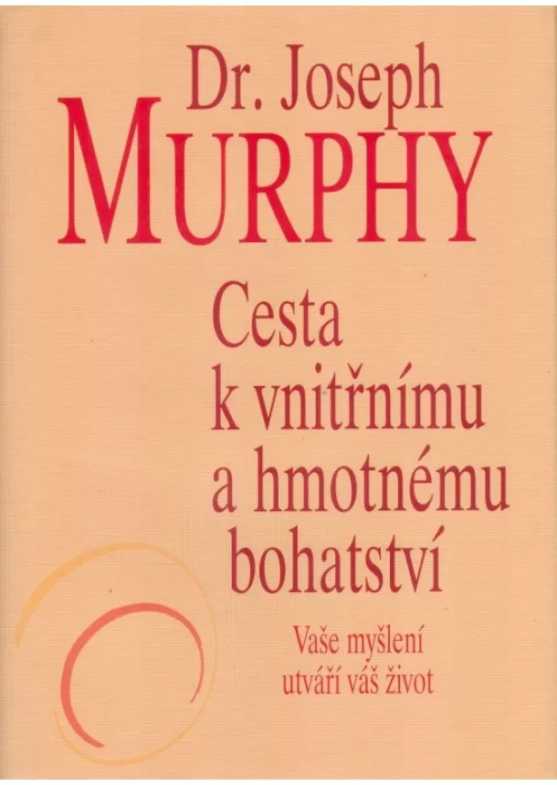 Joseph Murphy  - Cesta k vnitřnímu a hmotnému bohatství