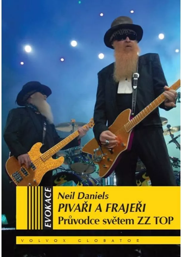 Neil Daniels - Pivaři a frajeři - Průvodce světem ZZ TOP