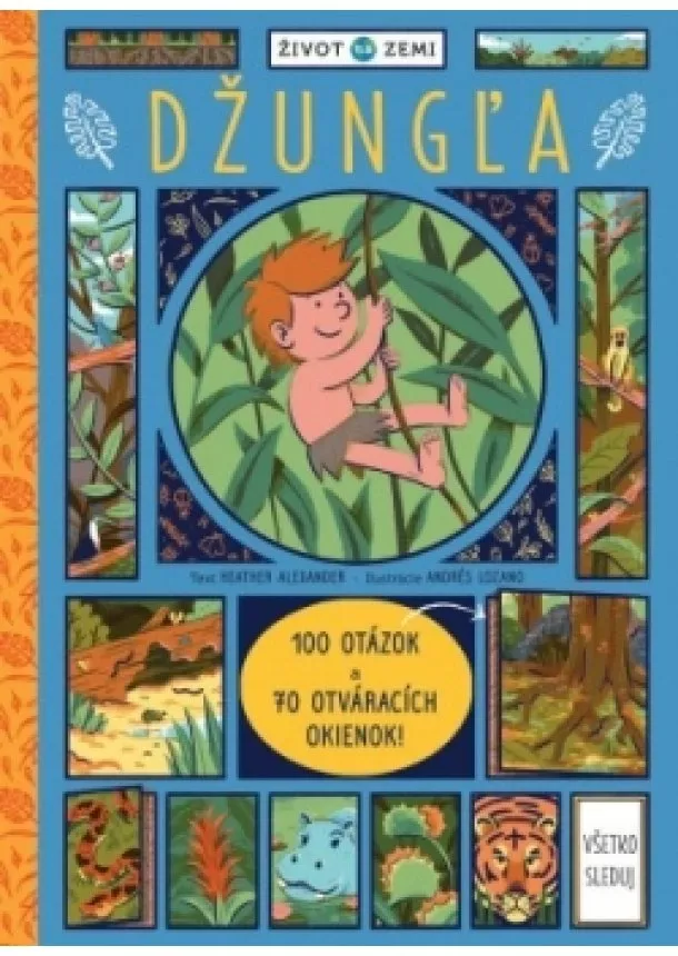 autor neuvedený - Život na Zemi Džungla – 100 otázok a 70 okienok