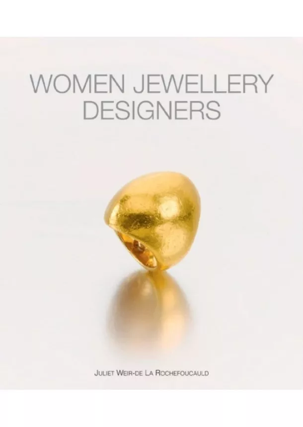 Juliet Weir-De Rouchefoucauld - Women Jewellery Designers