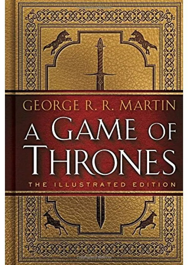 George R. R. Martin - A Game of Thrones: The Illustrated Edition: A Song of Ice and Fire: Book One