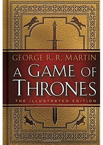 A Game of Thrones: The Illustrated Edition: A Song of Ice and Fire: Book One