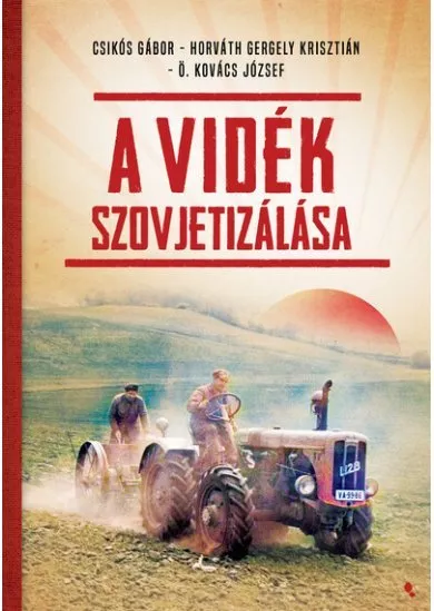 A vidék szovjetizálása - Modern magyar történelem