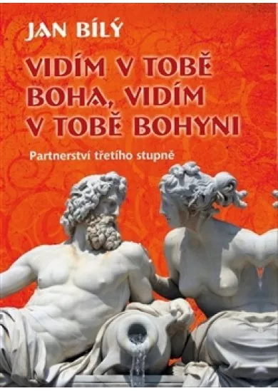 Vidím v tobě Boha, vidím v tobě Bohyni