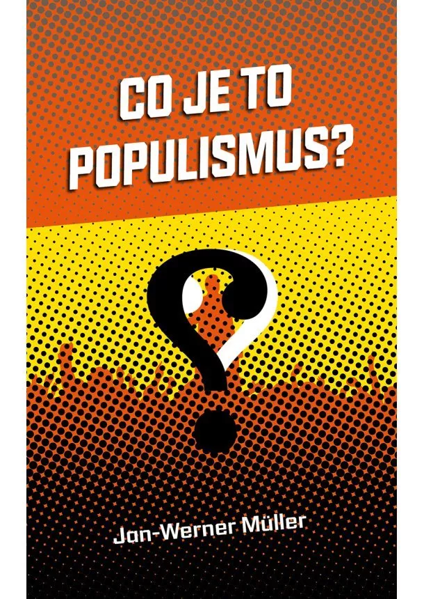 Jan-Werner Müller - Co je to populismus?