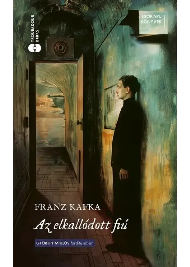 Franz Kafka - Az elkallódott fiú - Időkapu könyvek