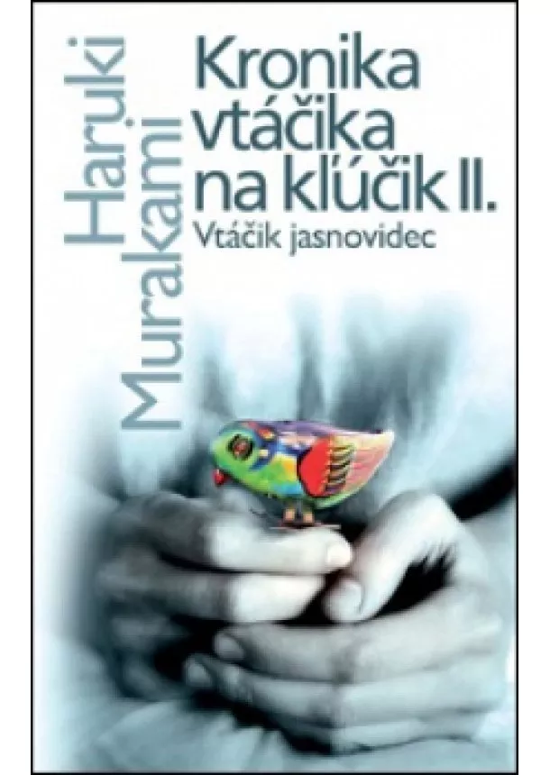 Haruki Murakami - Kronika vtáčika na kľúčik II.