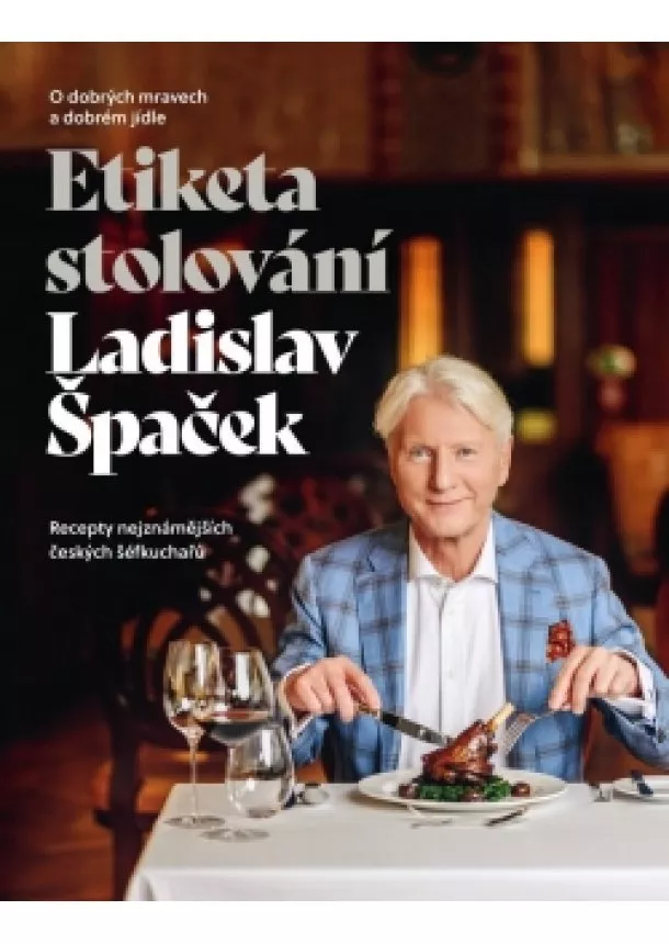 Ladislav Špaček - Etiketa stolování - O dobrých mravech a gastronomii