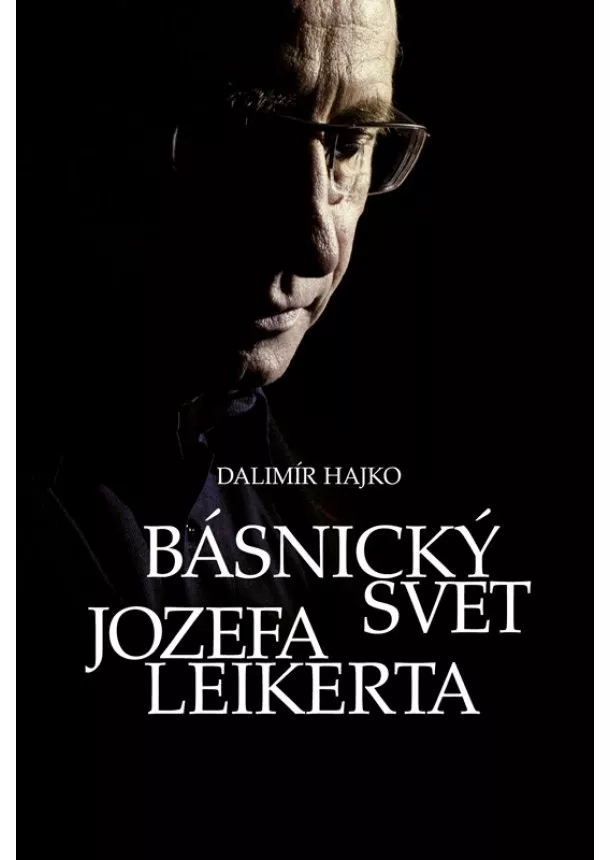 Dalimír Hajko - Básnický svet Jozefa Leikerta