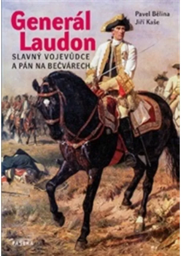 Pavel Bělina, Jiří Kaše - Generál Laudon - Slavný vojevůdce a pán na Bečvárech