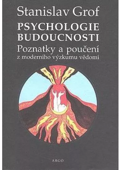 Psychologie budoucnosti - Poznatky a poučení z moderního výzkumu vědomí