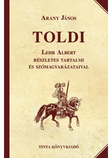 Toldi - Lehr Albert részletes tartalmi és szómagyarázataival