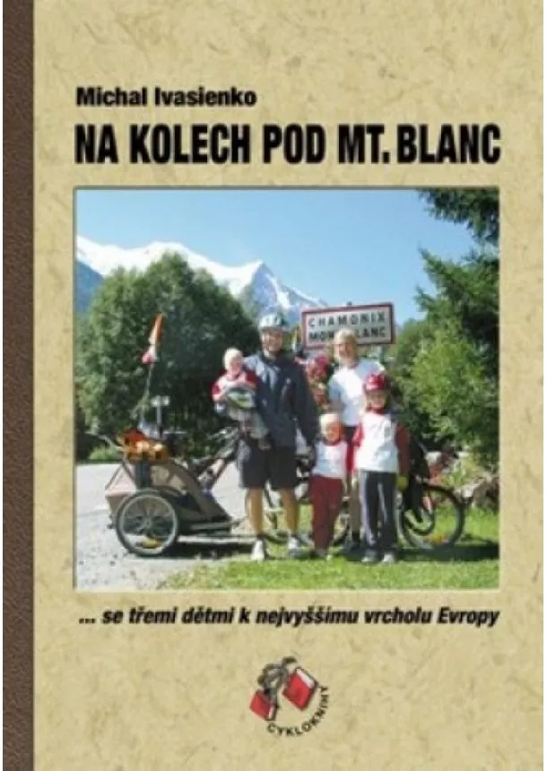 Michal Ivasienko - Na kolech pod Mt. Blanc - se třemi dětmi k nejvyššímu vrcholu Evropy