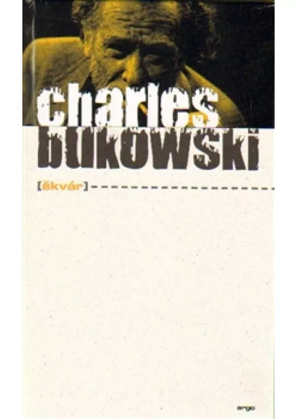 Charles Bukowski  - Škvár