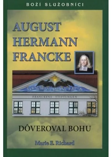 August Hermann Francke - Dôveroval Bohu - Boží služobníci