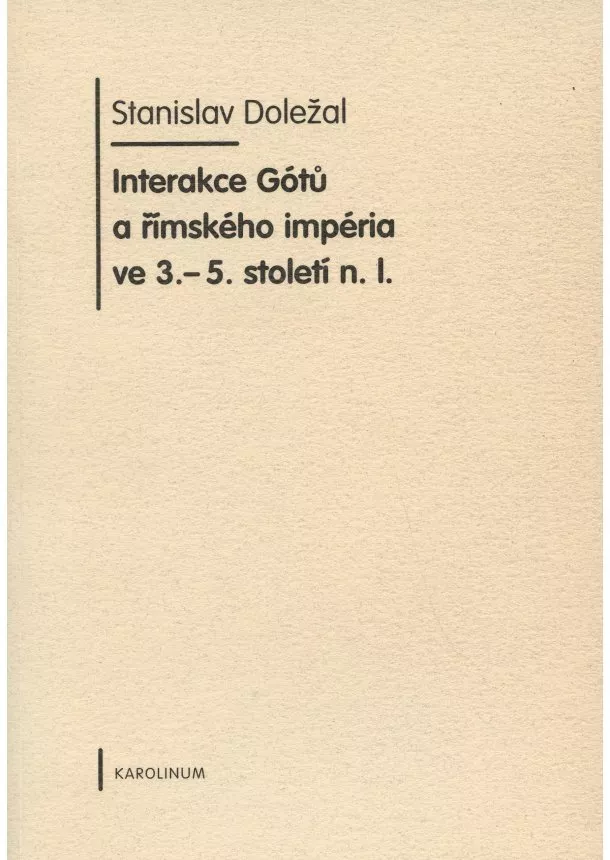 Stanislav Doležal  - Interakce Gótů a římského impéria ve 3. - 5. století n.l.