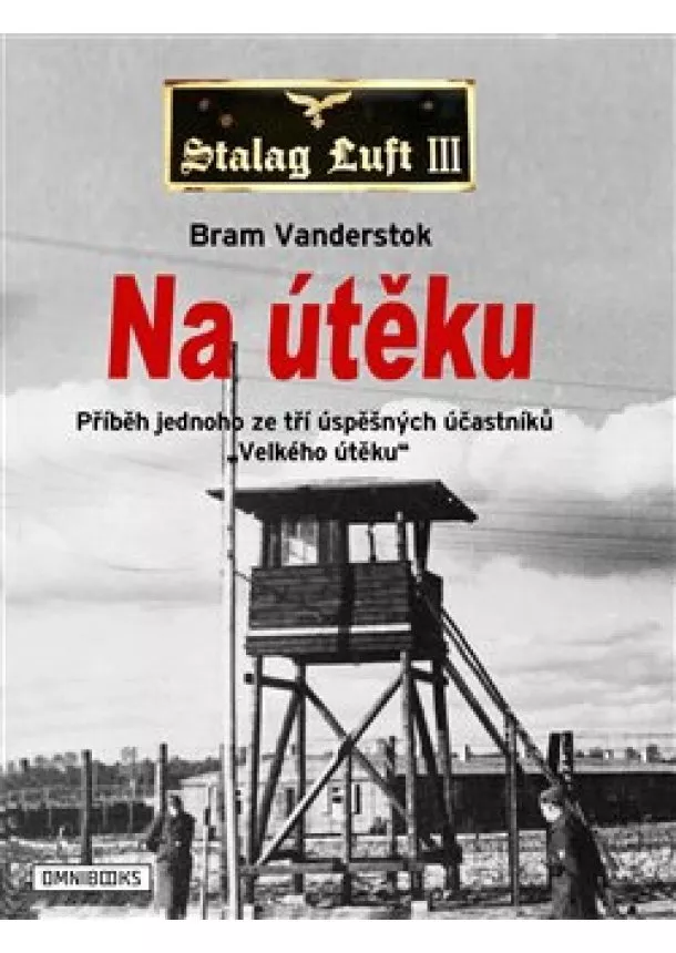 Bram Vanderstok - Na útěku - Příběh jednoho ze tří úspěšných účastníků 