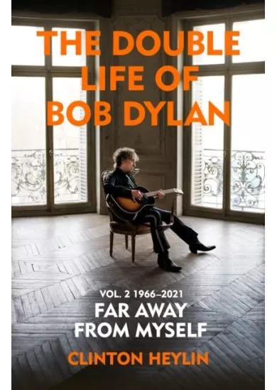 The Double Life of Bob Dylan Volume 2: 1966-2021