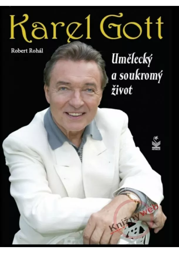 Robert Rohál - Karel Gott - Umělecký a soukromý život