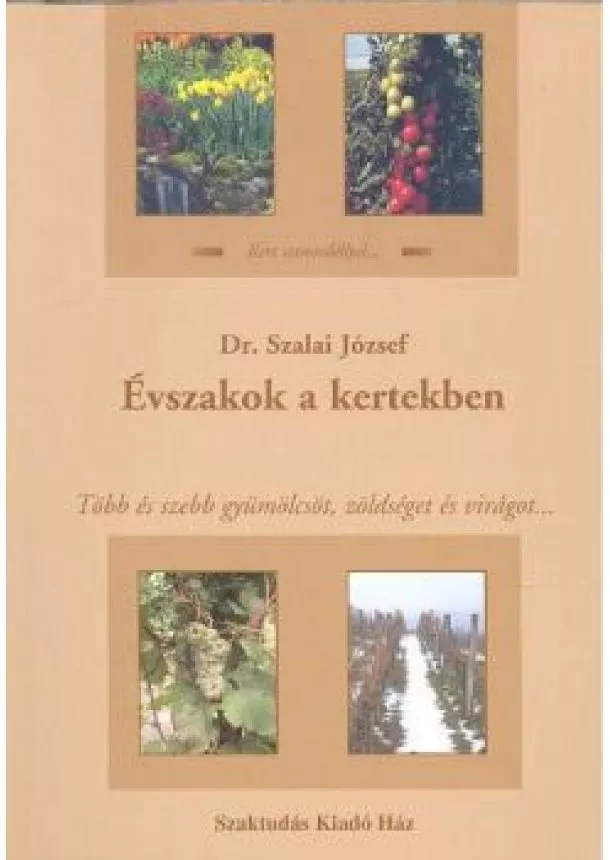 DR. SZALAI JÓZSEF - ÉVSZAKOK A KERTEKBEN