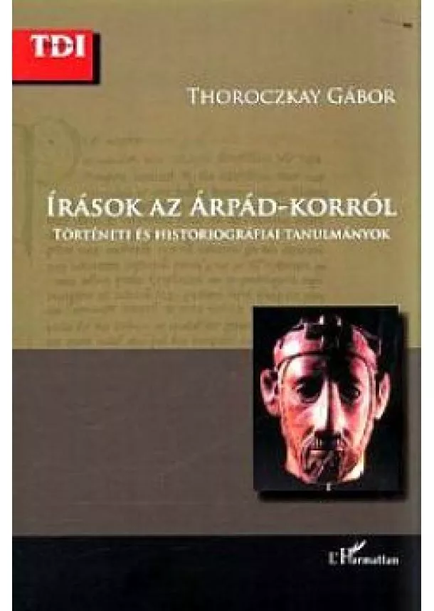 Thoroczkay Gábor - Írások az Árpád-korról 