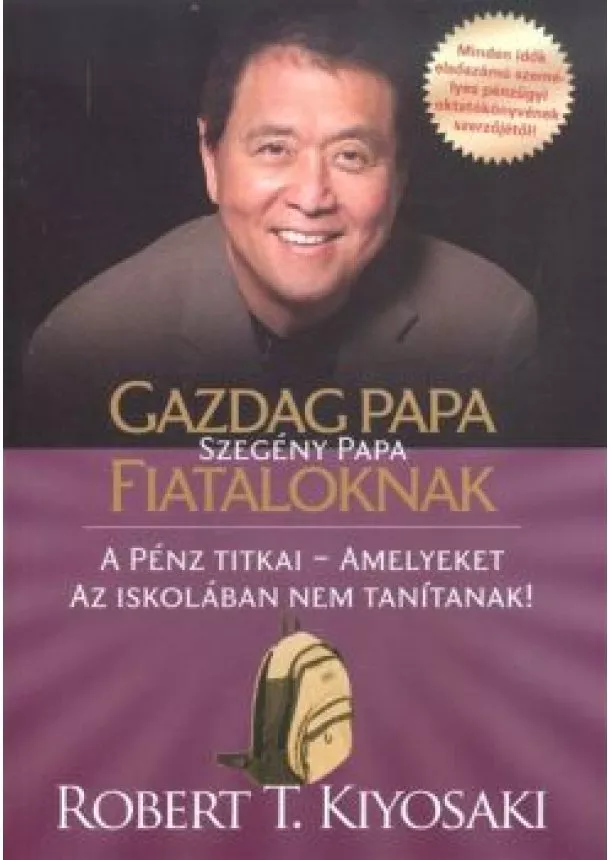 ROBERT T. KIYOSAKI - GAZDAG PAPA SZEGÉNY PAPA FIATALOKNAK