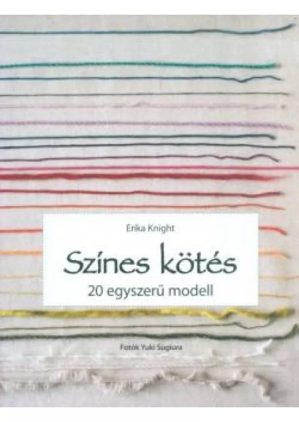 Erika Knight - Színes kötés /20 egyszerű modell