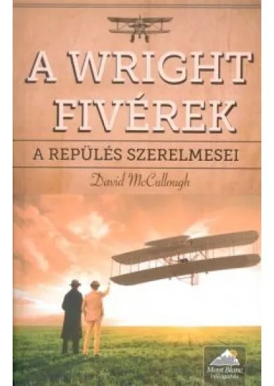 A Wright fivérek /A repülés szerelmesei